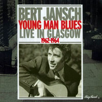 Jansch, Bert - Young Man Blues: Live in Glasgow 1962-1964 (2003 Edition)