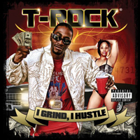 T-Rock - I Grind, I Hustle (CD 1)
