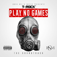 T-Rock - Play No Games (The Soundtrack)