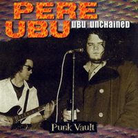 Pere Ubu - Ubu Unchained (CD 1: Rocket from The Tombs)