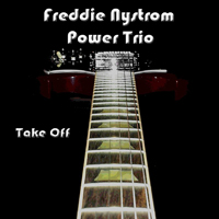 Freddie Nystrom Power Trio - Take Off