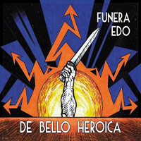 Funera Edo - De Bello Heroica