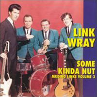 Wray, Link - Missing Links, Vol. 3: Some Kinda Nut