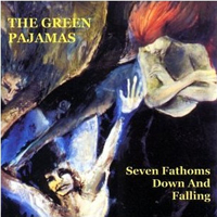 Green Pajamas - Seven Fathoms Down And Falling
