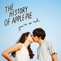 History Of Apple Pie - You're So Cool (Single)