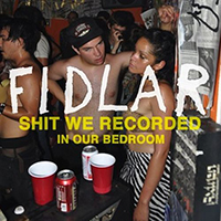 Fidlar - Shit We Recorded In Our Bedroom (EP)