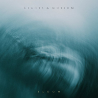 Lights & Motion - Bloom (EP)