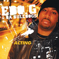 Edo. G - Acting (feat. Da Bulldogs)