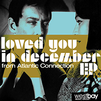 Atlantic Connection - Loved You In December (EP)