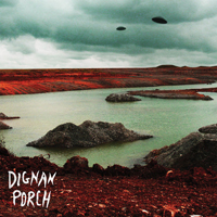 Dignan Porch - Nothing Bad Will Ever Happen