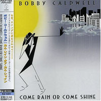 Bobby Caldwell - Come Rain Or Come Shine