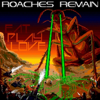 Roaches Remain - Eat Play Love