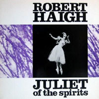 Haigh, Robert - Juliet Of The Spirits