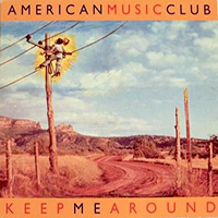 American Music Club - Keep Me Around (Single)