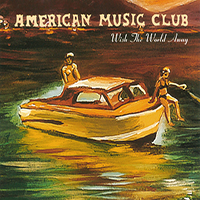 American Music Club - Wish The World Away (Single, CD 1)