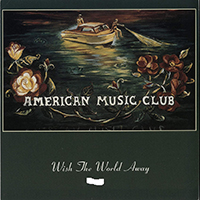 American Music Club - Wish The World Away (Single, CD 2)