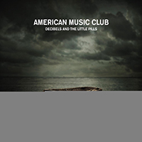 American Music Club - Decibels And The Little Pills (Single)