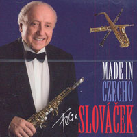 Slovacek, Felix  - Made in Czecho Slovacek (CD 1)