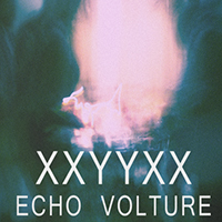 XXYYXX - Echo Volture (Single)