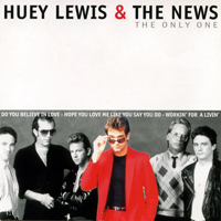 Huey Lewis And The News - The Only One
