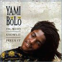 Yami Bolo - He Who Knows It, Feels It