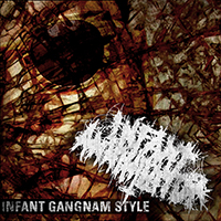 Infant Annihilator - Infant Gangnam Style (Single)