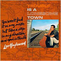 Lee Hazlewood - Trouble Is A Lonesome Town