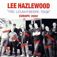 Lee Hazlewood - The Lycanthrope Europe Tour, 2002