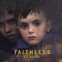 Faithless (GBR) - No Roots