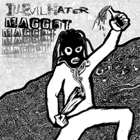 IllEvilHater - Maggot