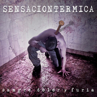 Sensacion Termica - Sangre, Dolor Y Furia