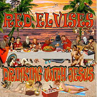 Red Elvises - Drinking With Jesus