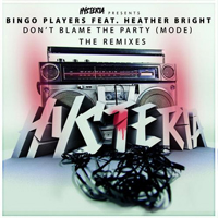 Bingo Players - Don't Blame The Party AKA Mode (The Remixes)
