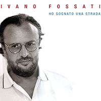 Fossati, Ivano - Ho Sognato Una Strada (CD 1)