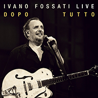 Fossati, Ivano - Live: Dopo Tutto
