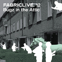 Fabric (CD Series) - FabricLIVE 12: Bugz In The Attic 