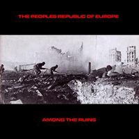 Peoples Republic Of Europe - Among The Ruins