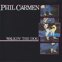 Phil Carmen - Walkin' The Dog