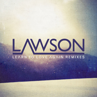 Lawson - Learn To Love Again (Remixes) (EP)