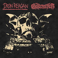 Iron Reagan - Iron Reagan / Gatecreeper (Split)