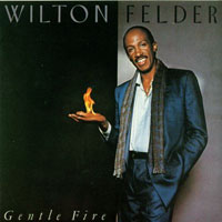 Felder, Wilton - Gentle Fire
