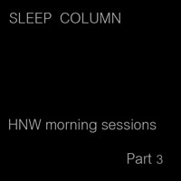Sleep Column - Hnw Morning Sessions, Part 3