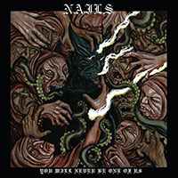 Nails (USA, CA) - You Will Never Be One Of Us