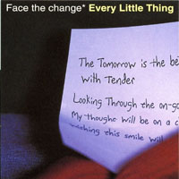 Every Little Thing - Face The Change (Single)