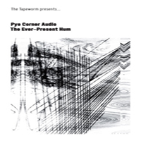 Pye Corner Audio - The Ever-Present Hum