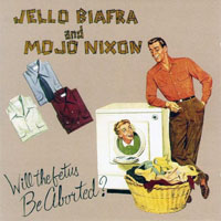 Mojo Nixon - Will The Fetus Be Aborted? (single)
