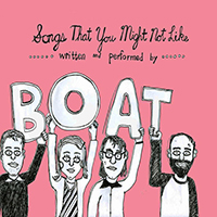 BOAT (USA) - Songs That You Might Not Like