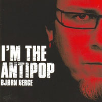 Berge, Bjorn - I'm The Antipop
