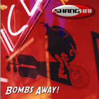 Shanghai (SWE) - Bombs Away
