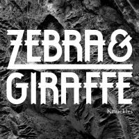 Zebra & Giraffe - Knuckles (EP)